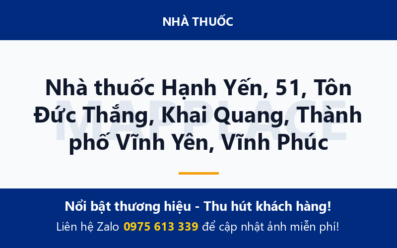 Nhà thuốc Hạnh Yến, 51, Tôn Đức Thắng, Khai Quang, Thành phố Vĩnh Yên, Vĩnh Phúc