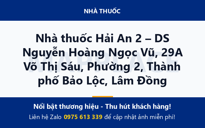 Nhà thuốc Hải An 2 – DS Nguyễn Hoàng Ngọc Vũ, 29A Võ Thị Sáu, Phường 2, Thành phố Bảo Lộc, Lâm Đồng