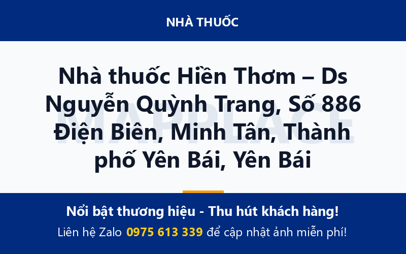 Nhà thuốc Hiền Thơm – Ds Nguyễn Quỳnh Trang, Số 886 Điện Biên, Minh Tân, Thành phố Yên Bái, Yên Bái