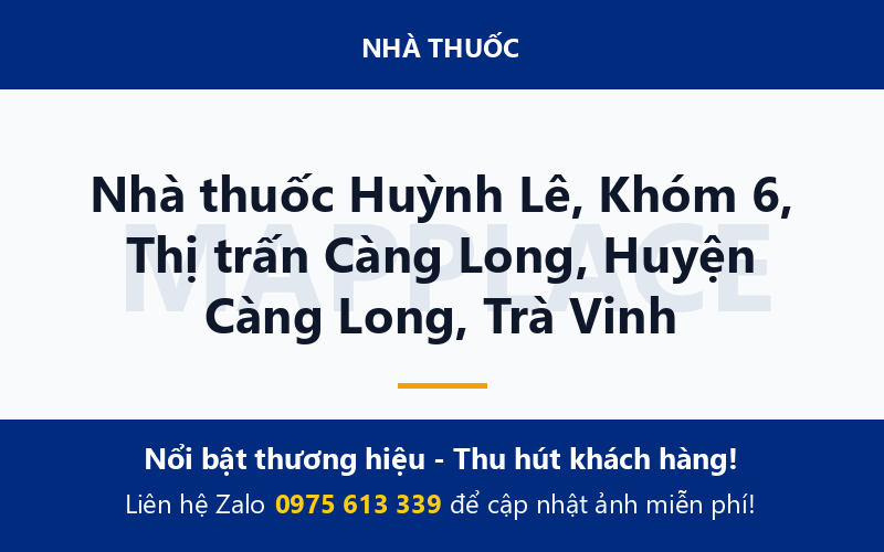 Nhà thuốc Huỳnh Lê, Khóm 6, Thị trấn Càng Long, Huyện Càng Long, Trà Vinh