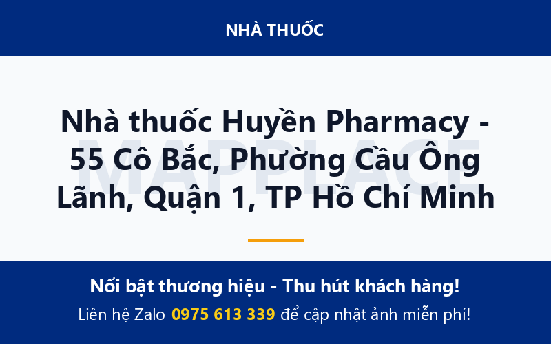 Nhà thuốc Huyền Pharmacy - 55 Cô Bắc, Phường Cầu Ông Lãnh, Quận 1, TP Hồ Chí Minh