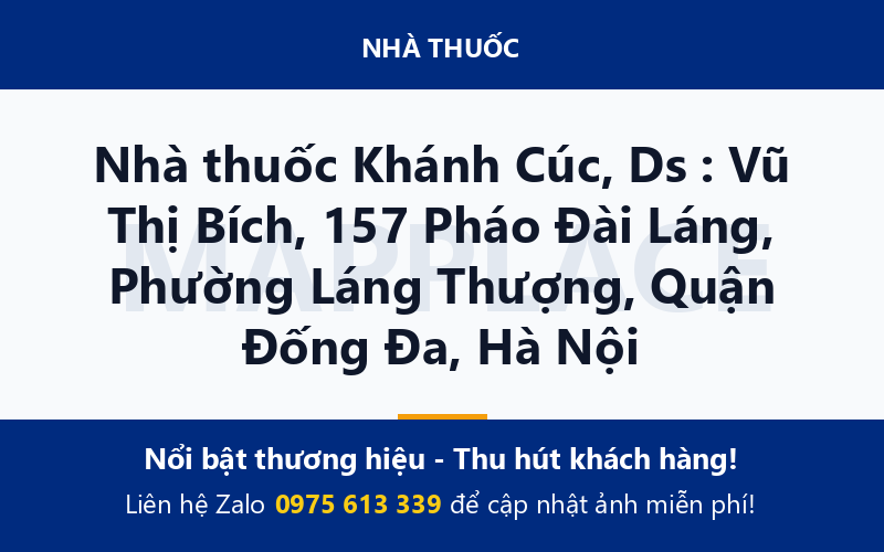 Nhà thuốc Khánh Cúc, Ds : Vũ Thị Bích, 157 Pháo Đài Láng, Phường Láng Thượng, Quận Đống Đa, Hà Nội