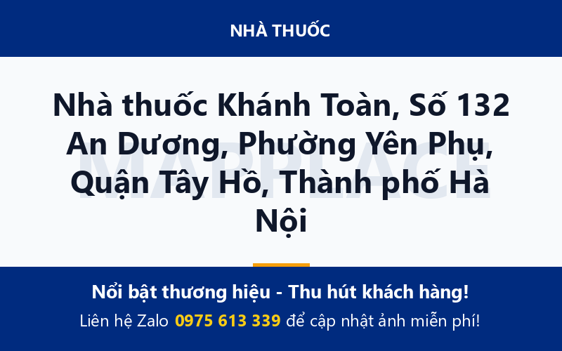 Nhà thuốc Khánh Toàn, Số 132 An Dương, Phường Yên Phụ, Quận Tây Hồ, Thành phố Hà Nội