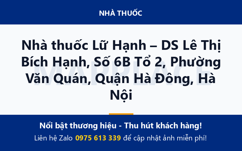 Nhà thuốc Lữ Hạnh – DS Lê Thị Bích Hạnh, Số 6B Tổ 2, Phường Văn Quán, Quận Hà Đông, Hà Nội