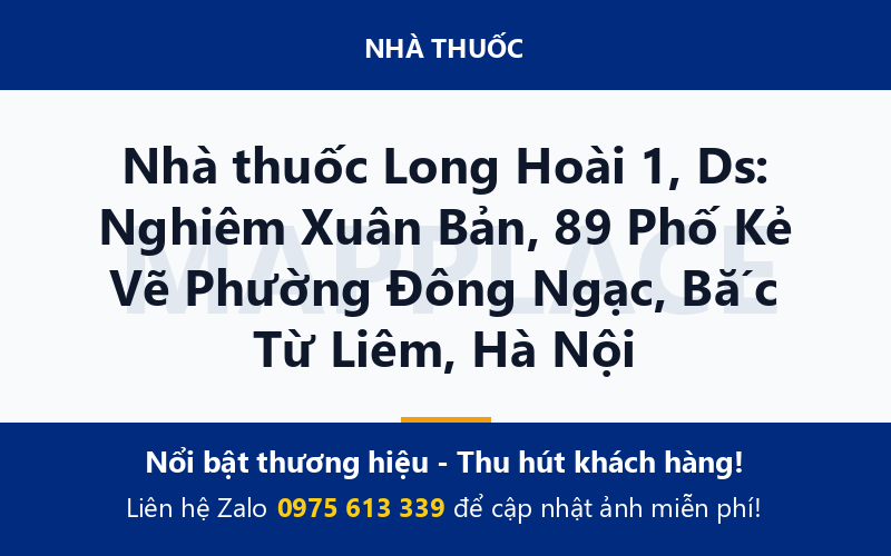 Nhà thuốc Long Hoài 1, Ds: Nghiêm Xuân Bản, 89 Phố Kẻ Vẽ Phường Đông Ngạc, Bắc Từ Liêm, Hà Nội