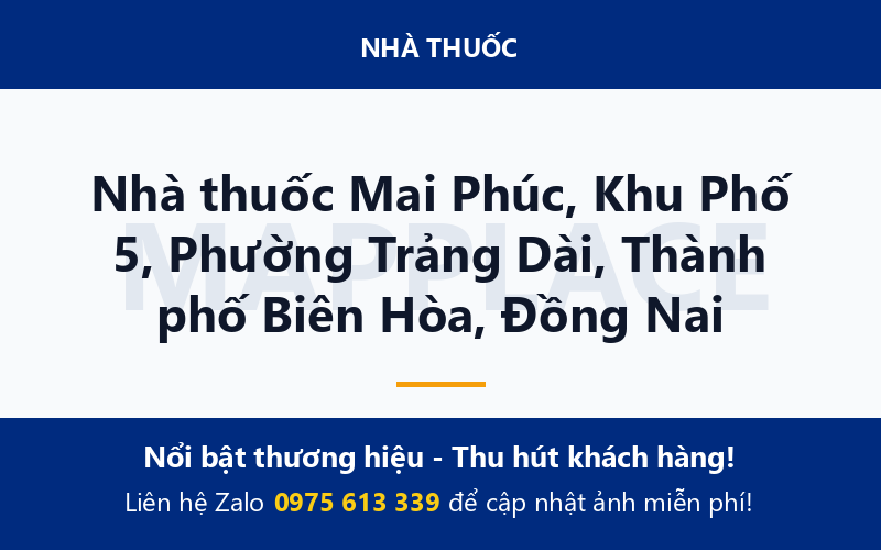 Nhà thuốc Mai Phúc, Khu Phố 5, Phường Trảng Dài, Thành phố Biên Hòa, Đồng Nai