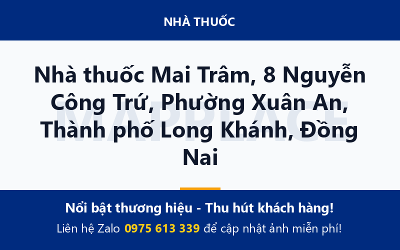 Nhà thuốc Mai Trâm, 8 Nguyễn Công Trứ, Phường Xuân An, Thành phố Long Khánh, Đồng Nai