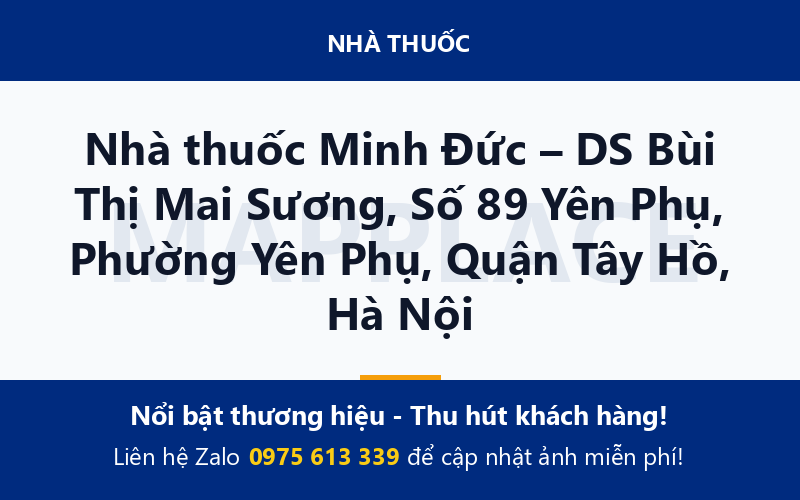Nhà thuốc Minh Đức – DS Bùi Thị Mai Sương, Số 89 Yên Phụ, Phường Yên Phụ, Quận Tây Hồ, Hà Nội