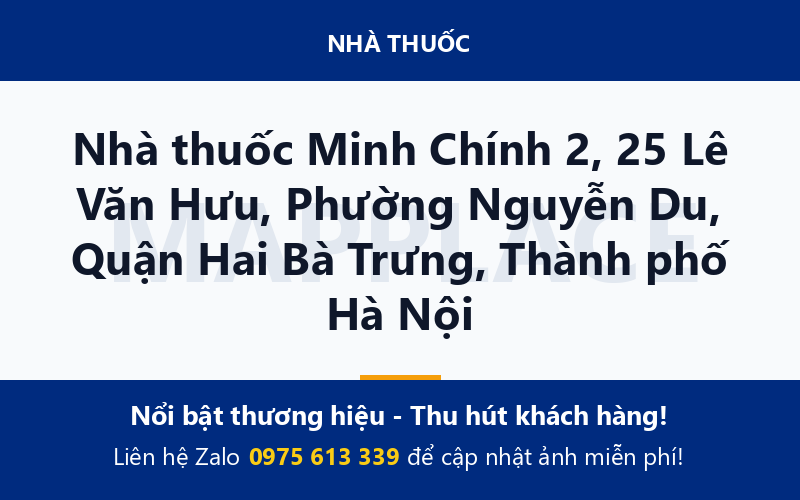Nhà thuốc Minh Chính 2, 25 Lê Văn Hưu, Phường Nguyễn Du, Quận Hai Bà Trưng, Thành phố Hà Nội