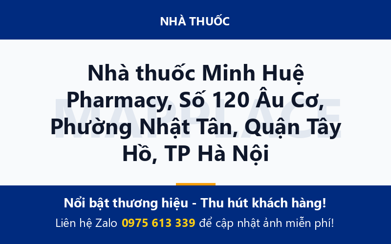 Nhà thuốc Minh Huệ Pharmacy, Số 120 Âu Cơ, Phường Nhật Tân, Quận Tây Hồ, TP Hà Nội