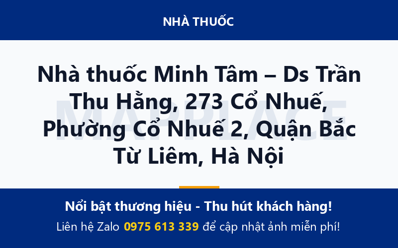 Nhà thuốc Minh Tâm – Ds Trần Thu Hằng, 273 Cổ Nhuế, Phường Cổ Nhuế 2, Quận Bắc Từ Liêm, Hà Nội