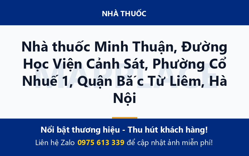 Nhà thuốc Minh Thuận, Đường Học Viện Cảnh Sát, Phường Cổ Nhuế 1, Quận Bắc Từ Liêm, Hà Nội