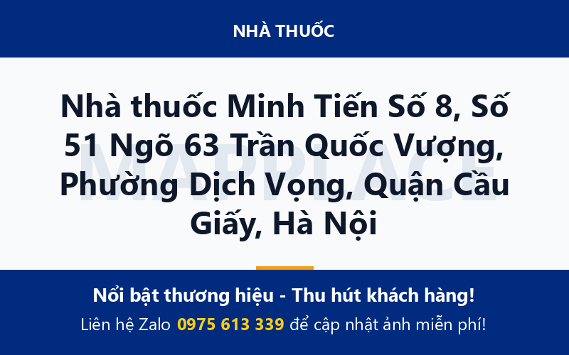 Nhà thuốc Minh Tiến Số 8, Số 51 Ngõ 63 Trần Quốc Vượng, Phường Dịch Vọng, Quận Cầu Giấy, Hà Nội