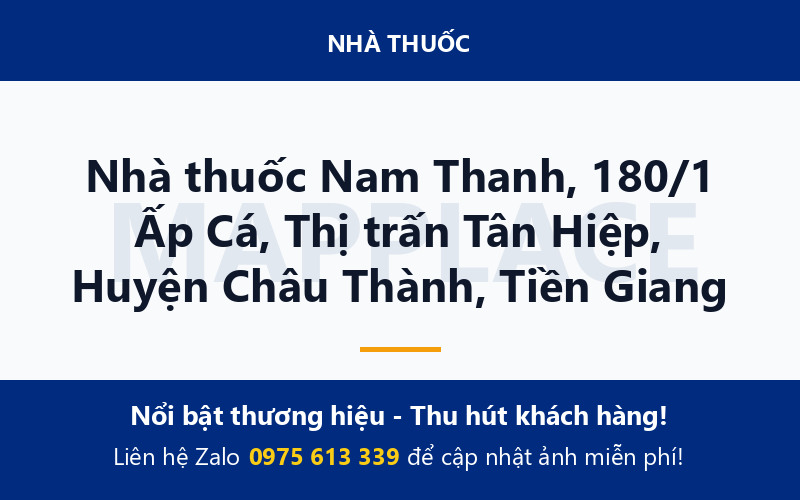 Nhà thuốc Nam Thanh, 180/1 Ấp Cá, Thị trấn Tân Hiệp, Huyện Châu Thành, Tiền Giang
