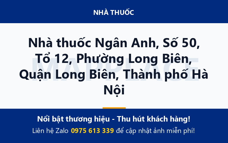 Nhà thuốc Ngân Anh, Số 50, Tổ 12, Phường Long Biên, Quận Long Biên, Thành phố Hà Nội
