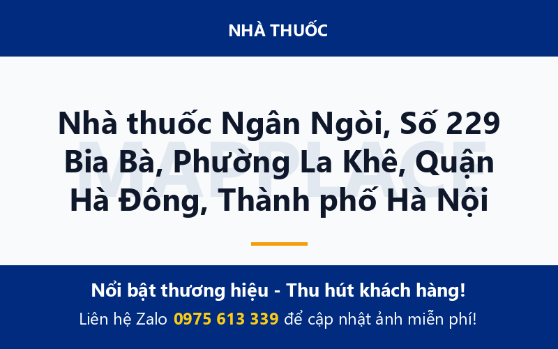 Nhà thuốc Ngân Ngòi, Số 229 Bia Bà, Phường La Khê, Quận Hà Đông, Thành phố Hà Nội