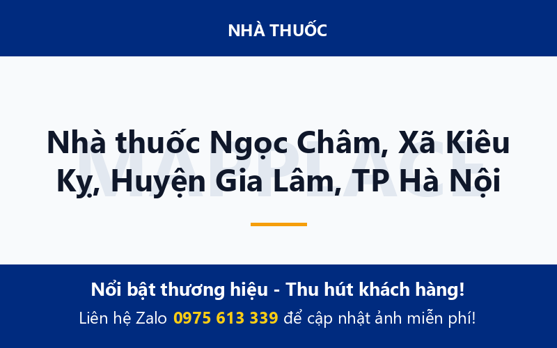 Nhà thuốc Ngọc Châm, Xã Kiêu Kỵ, Huyện Gia Lâm, TP Hà Nội
