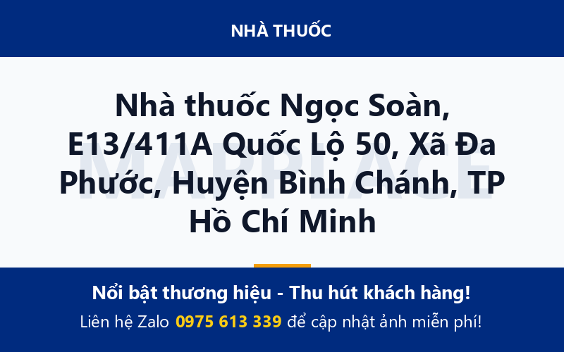 Nhà thuốc Ngọc Soàn, E13/411A Quốc Lộ 50, Xã Đa Phước, Huyện Bình Chánh, TP Hồ Chí Minh