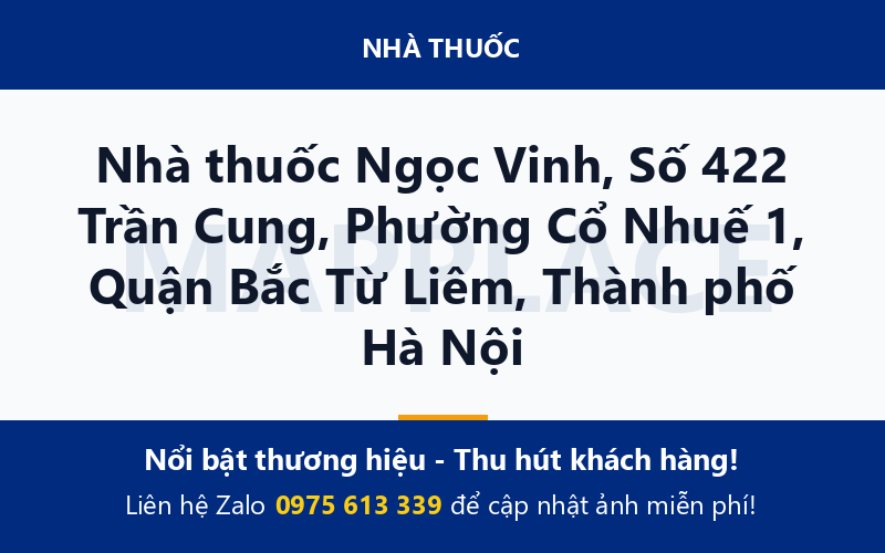 Nhà thuốc Ngọc Vinh, Số 422 Trần Cung, Phường Cổ Nhuế 1, Quận Bắc Từ Liêm, Thành phố Hà Nội