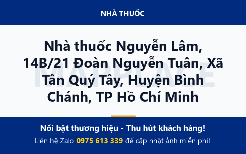 Nhà thuốc Nguyễn Lâm, 14B/21 Đoàn Nguyễn Tuân, Xã Tân Quý Tây, Huyện Bình Chánh, TP Hồ Chí Minh