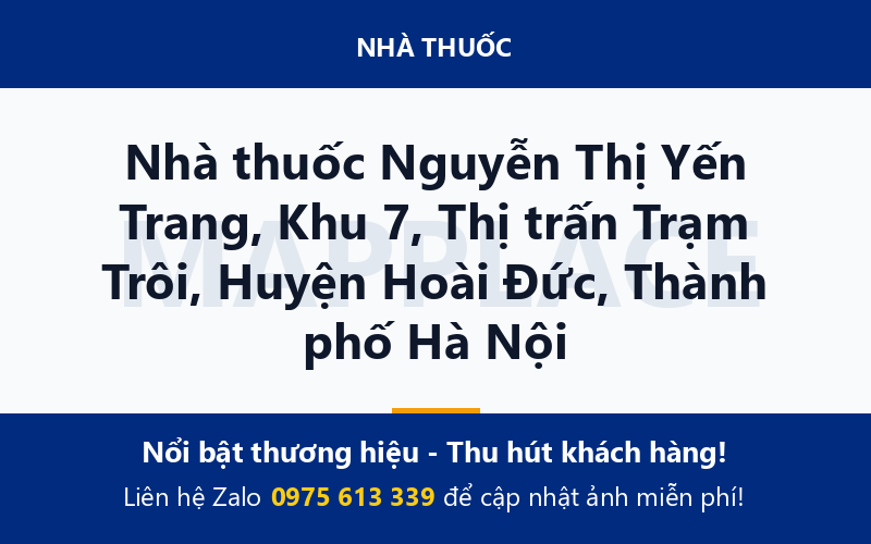 Nhà thuốc Nguyễn Thị Yến Trang, Khu 7, Thị trấn Trạm Trôi, Huyện Hoài Đức, Thành phố Hà Nội