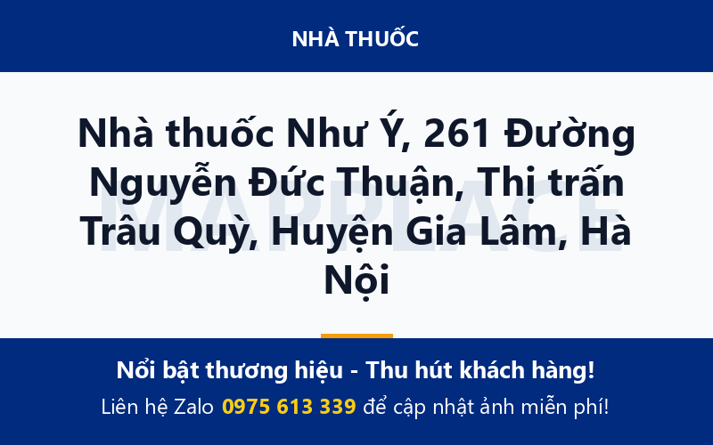 Nhà thuốc Như Ý, 261 Đường Nguyễn Đức Thuận, Thị trấn Trâu Quỳ, Huyện Gia Lâm, Hà Nội