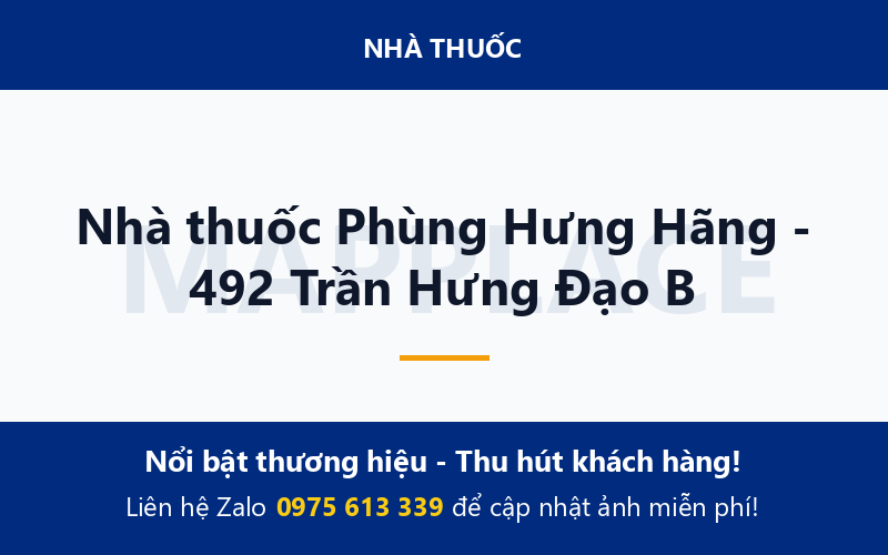 Nhà thuốc Phùng Hưng Hãng - 492 Trần Hưng Đạo B