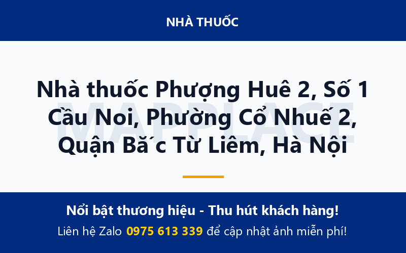 Nhà thuốc Phượng Huê 2, Số 1 Cầu Noi, Phường Cổ Nhuế 2, Quận Bắc Từ Liêm, Hà Nội