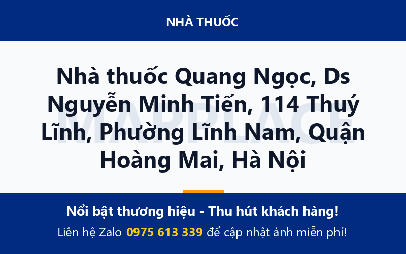 Nhà thuốc Quang Ngọc, Ds Nguyễn Minh Tiến, 114 Thuý Lĩnh, Phường Lĩnh Nam, Quận Hoàng Mai, Hà Nội