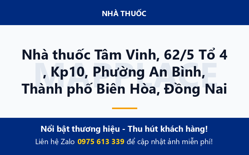 Nhà thuốc Tâm Vinh, 62/5 Tổ 4 , Kp10, Phường An Bình, Thành phố Biên Hòa, Đồng Nai