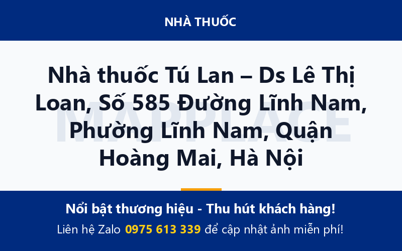 Nhà thuốc Tú Lan – Ds Lê Thị Loan, Số 585 Đường Lĩnh Nam, Phường Lĩnh Nam, Quận Hoàng Mai, Hà Nội