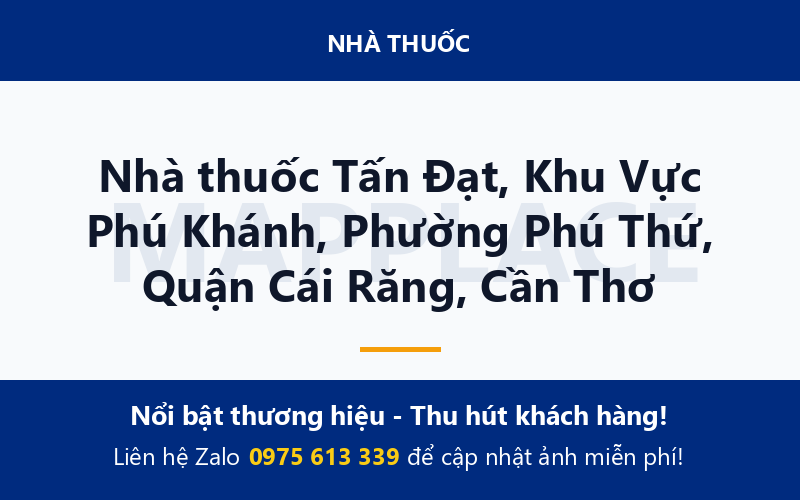 Nhà thuốc Tấn Đạt, Khu Vực Phú Khánh, Phường Phú Thứ, Quận Cái Răng, Cần Thơ