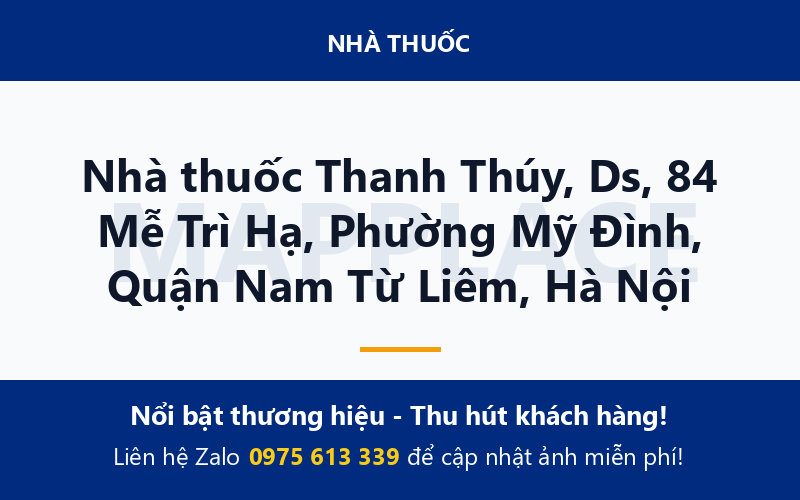 Nhà thuốc Thanh Thúy, Ds, 84 Mễ Trì Hạ, Phường Mỹ Đình, Quận Nam Từ Liêm, Hà Nội