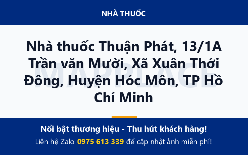 Nhà thuốc Thuận Phát, 13/1A Trần văn Mười, Xã Xuân Thới Đông, Huyện Hóc Môn, TP Hồ Chí Minh