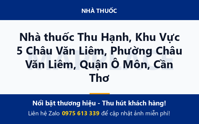 Nhà thuốc Thu Hạnh, Khu Vực 5 Châu Văn Liêm, Phường Châu Văn Liêm, Quận Ô Môn, Cần Thơ