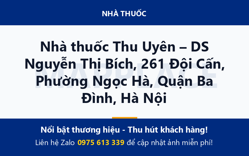 Nhà thuốc Thu Uyên – DS Nguyễn Thị Bích, 261 Đội Cấn, Phường Ngọc Hà, Quận Ba Đình, Hà Nội