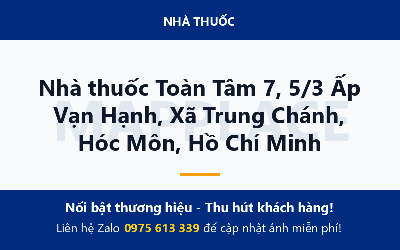 Nhà thuốc Toàn Tâm 7, 5/3 Ấp Vạn Hạnh, Xã Trung Chánh, Hóc Môn, Hồ Chí Minh