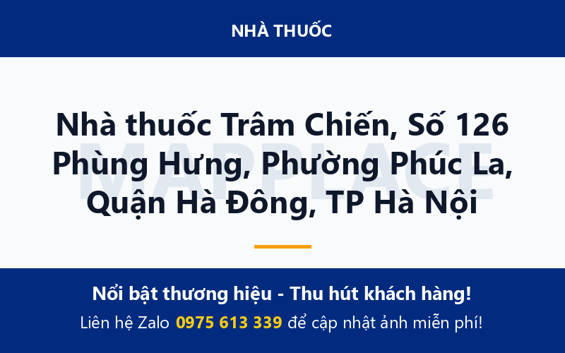 Nhà thuốc Trâm Chiến, Số 126 Phùng Hưng, Phường Phúc La, Quận Hà Đông, TP Hà Nội