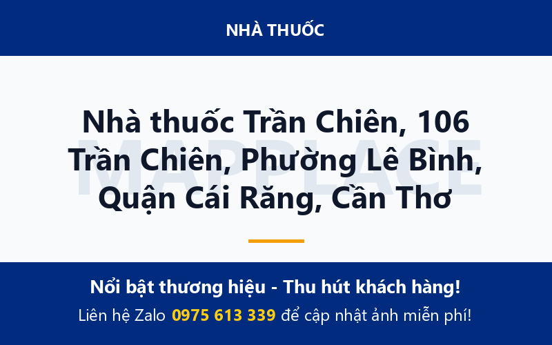 Nhà thuốc Trần Chiên, 106 Trần Chiên, Phường Lê Bình, Quận Cái Răng, Cần Thơ
