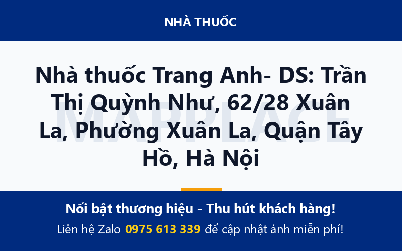 Nhà thuốc Trang Anh- DS: Trần Thị Quỳnh Như, 62/28 Xuân La, Phường Xuân La, Quận Tây Hồ, Hà Nội