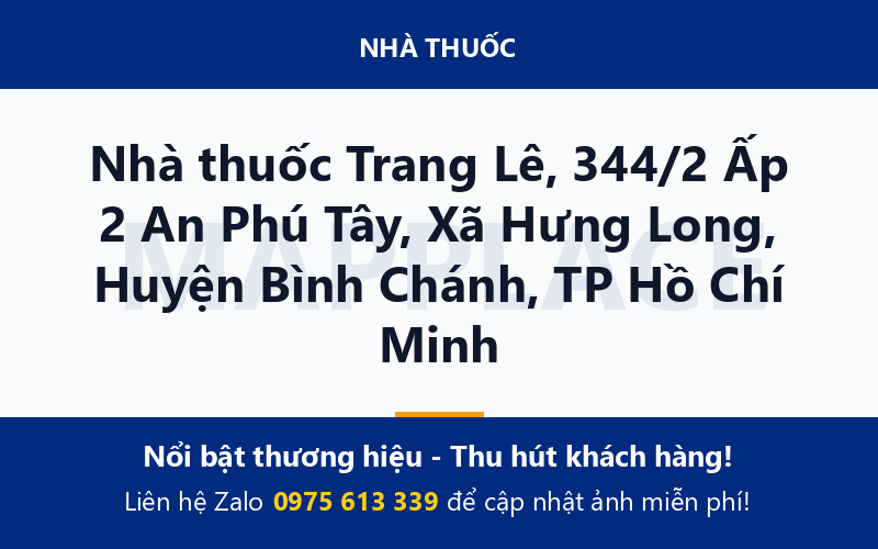 Nhà thuốc Trang Lê, 344/2 Ấp 2 An Phú Tây, Xã Hưng Long, Huyện Bình Chánh, TP Hồ Chí Minh