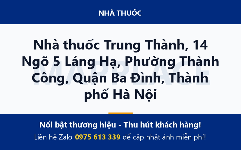 Nhà thuốc Trung Thành, 14 Ngõ 5 Láng Hạ, Phường Thành Công, Quận Ba Đình, Thành phố Hà Nội