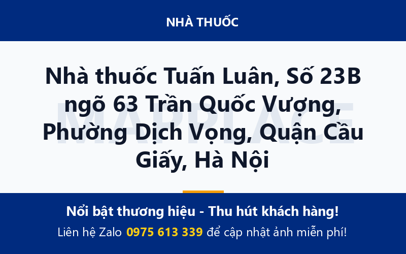Nhà thuốc Tuấn Luân, Số 23B ngõ 63 Trần Quốc Vượng, Phường Dịch Vọng, Quận Cầu Giấy, Hà Nội