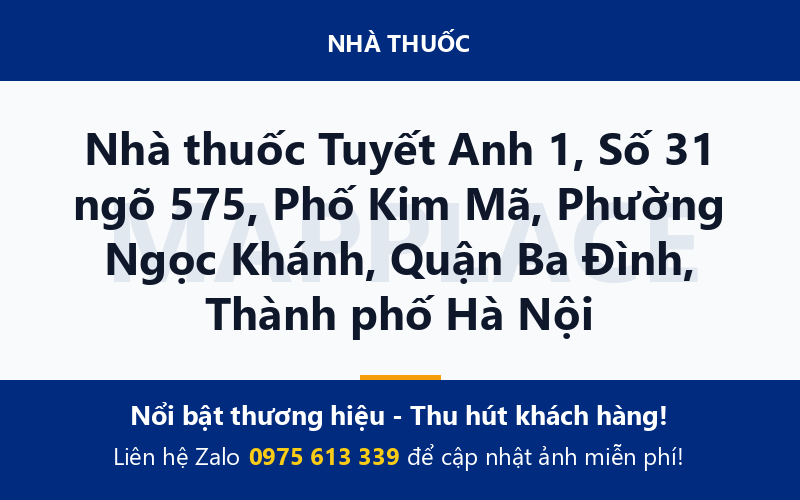 Nhà thuốc Tuyết Anh 1, Số 31 ngõ 575, Phố Kim Mã, Phường Ngọc Khánh, Quận Ba Đình, Thành phố Hà Nội