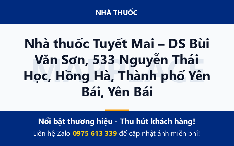 Nhà thuốc Tuyết Mai – DS Bùi Văn Sơn, 533 Nguyễn Thái Học, Hồng Hà, Thành phố Yên Bái, Yên Bái