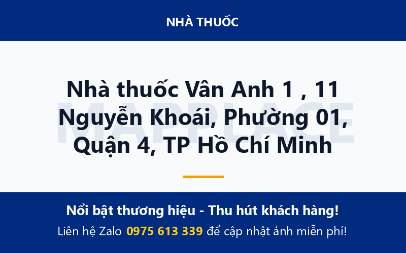 Nhà thuốc Vân Anh 1 , 11 Nguyễn Khoái, Phường 01, Quận 4, TP Hồ Chí Minh