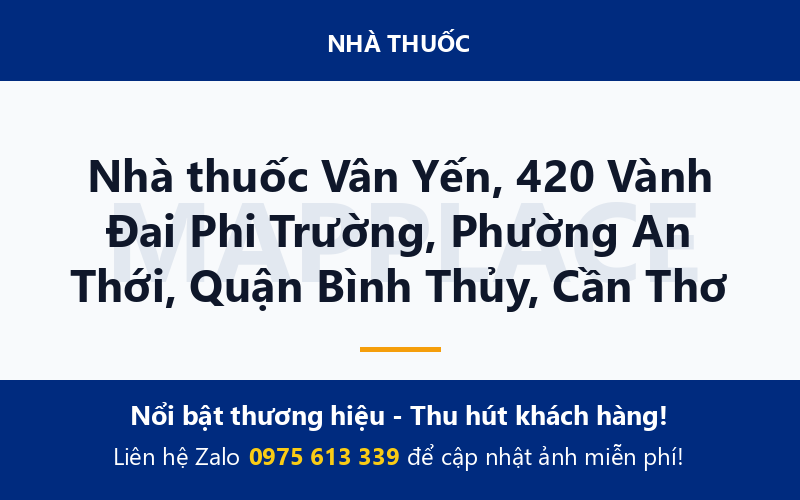 Nhà thuốc Vân Yến, 420 Vành Đai Phi Trường, Phường An Thới, Quận Bình Thủy, Cần Thơ