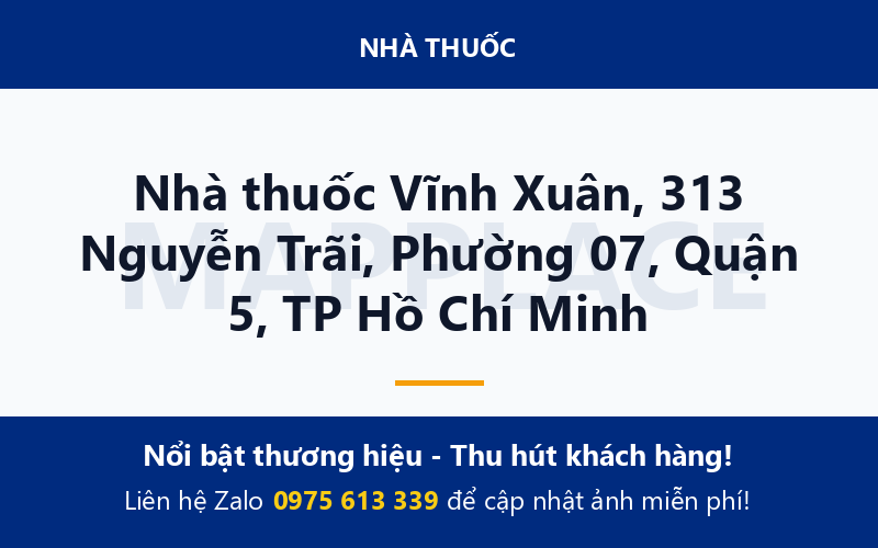 Nhà thuốc Vĩnh Xuân, 313 Nguyễn Trãi, Phường 07, Quận 5, TP Hồ Chí Minh