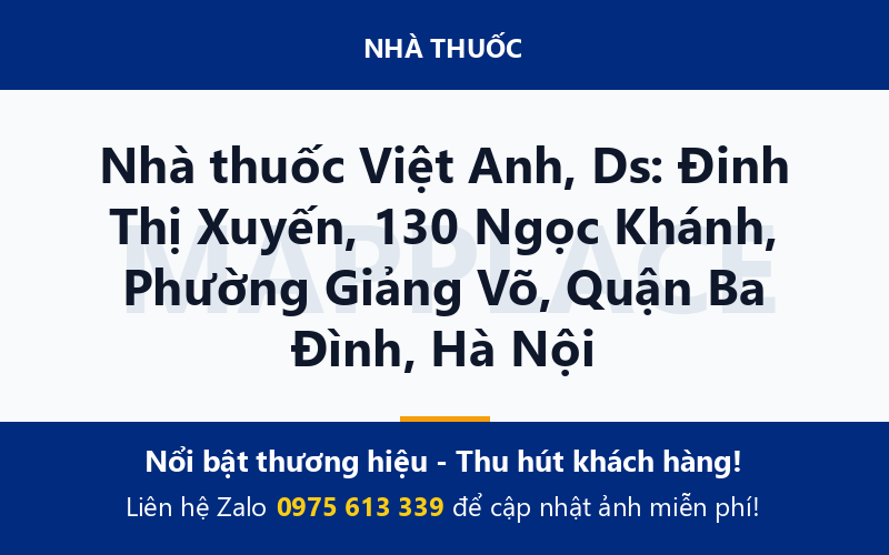 Nhà thuốc Việt Anh, Ds: Đinh Thị Xuyến, 130 Ngọc Khánh, Phường Giảng Võ, Quận Ba Đình, Hà Nội