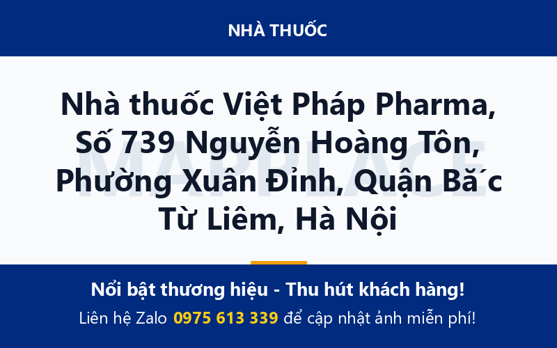 Nhà thuốc Việt Pháp Pharma, Số 739 Nguyễn Hoàng Tôn, Phường Xuân Đỉnh, Quận Bắc Từ Liêm, Hà Nội